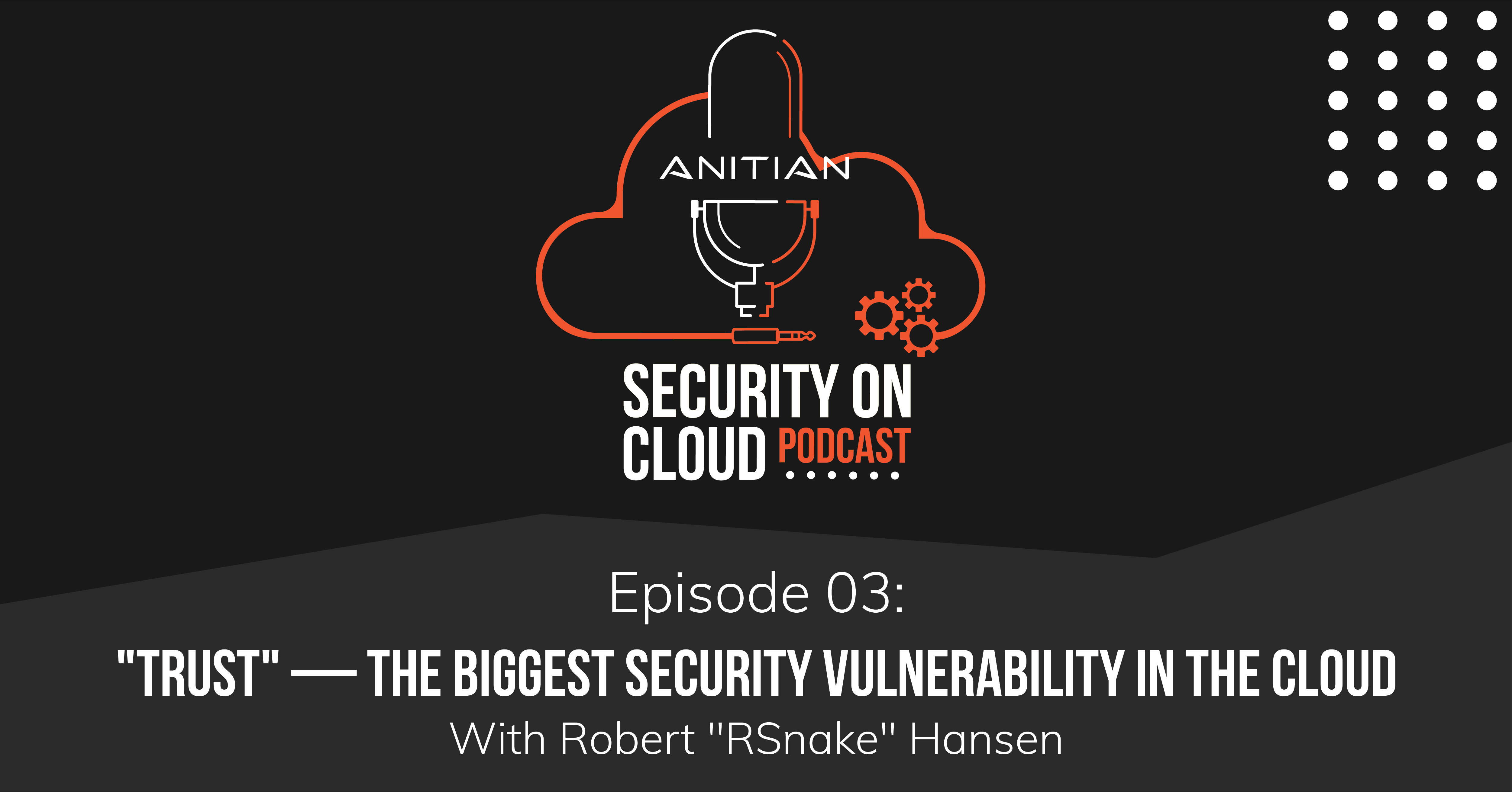 "Trust" — the Biggest Security Vulnerability in the Cloud