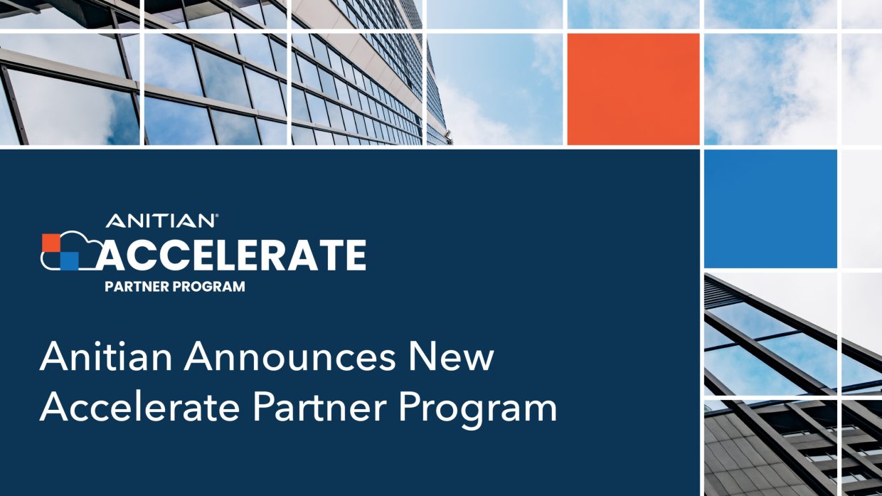 PR - Anitian Announces New Accelerate Partner Program to Empower Enterprises to Get Their Applications to the Cloud and Market Quickly and Securely